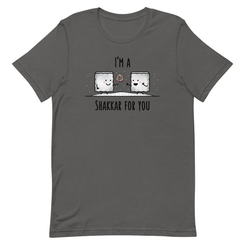 I'm a Shakkar for you - Adult T-shirt
