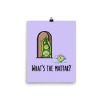 What's the Mattar - Matte Print