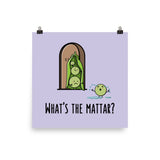 What's the Mattar - Art Print