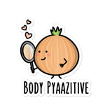 Body Pyaazitive - Sticker